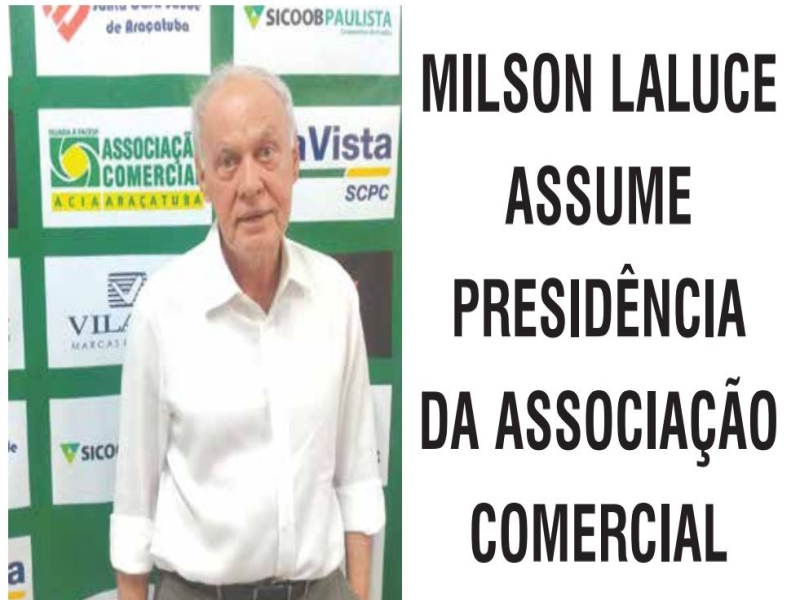 Notícia: MILSON LALUCE ASSUME PRESIDÊNCIA DA ASSOCIAÇÃO COMERCIAL 
